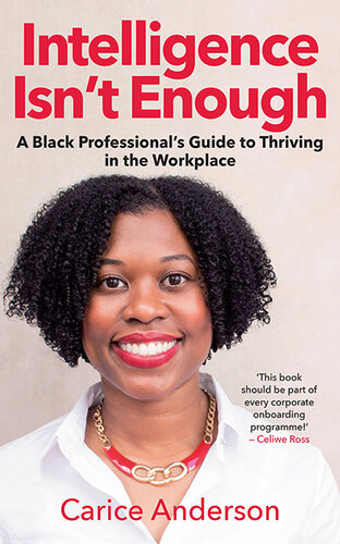 Intelligence Isn't Enough: A Black Professional's Guide to Thriving in the Workplace