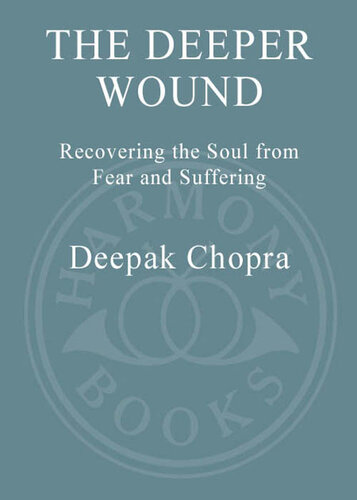 The Deeper Wound: Recovering the Soul in the Face of Fear and Tragedy