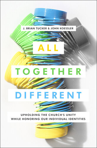 All Together Different: Upholding the Church's Unity While Honoring Our Individual Identities