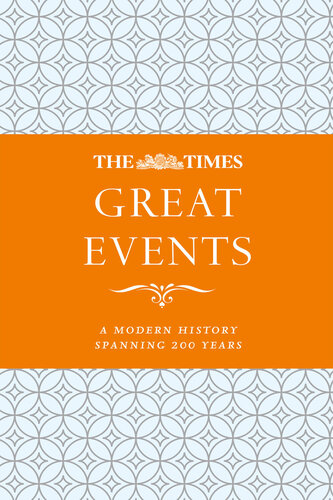 The Times Great Events: A modern history through 200 years of The Times newspaper