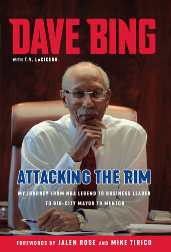 Dave Bing: Attacking the Rim: My Unlikely Journey from NBA Legend to  Business Leader to Big-City Mayor to Mentor