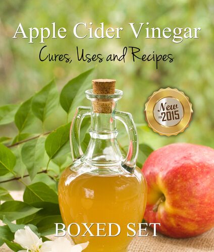 Apple Cider Vinegar Cures, Uses and Recipes (Boxed Set)