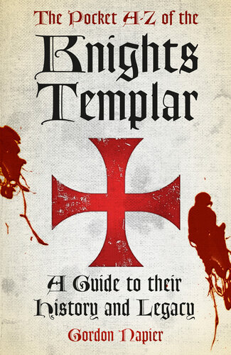 The Pocket A-Z of the Knights Templar: A Guide to their History and Legacy