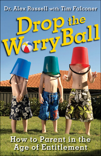 Drop the Worry Ball: How to Parent in the Age of Entitlement