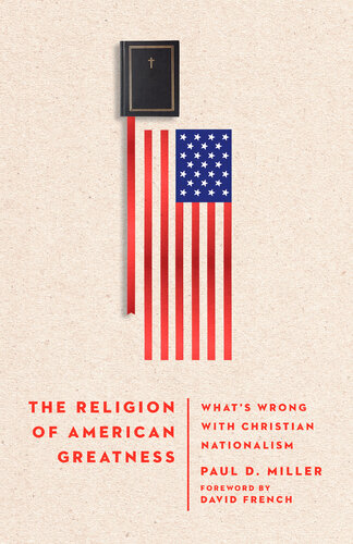 The Religion of American Greatness: What's Wrong with Christian Nationalism