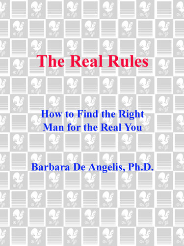 The Real Rules: How to Find the Right Man for the Real You