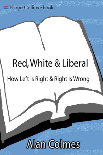 Red, White & Liberal: How Left Is Right & Right Is Wrong