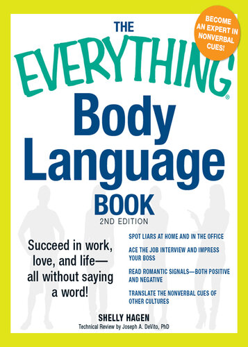 The Everything Body Language Book: Succeed in work, love, and life--all without saying a word!