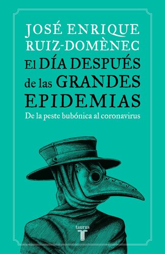 El día después de las grandes epidemias: De la peste al coronavirus, la respuesta de la humanidad a lo largo de la historia