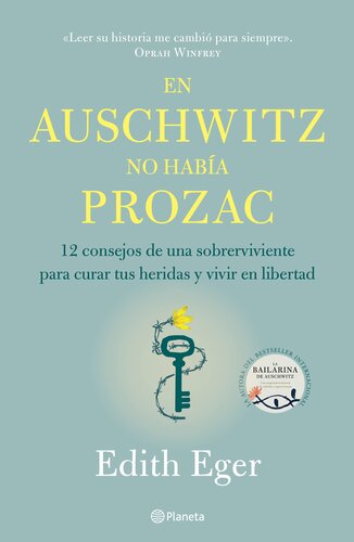 En Auschwitz no había Prozac: 12 consejos de una superviviente para curar tus heridas y vivir en libertad