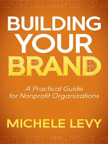 Building Your Brand: A Practical Guide for Nonprofit Organizations