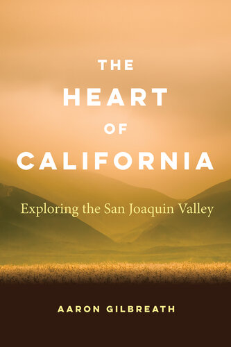 The Heart of California: Exploring the San Joaquin Valley