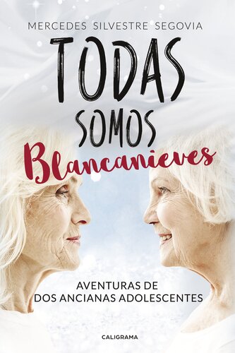 Todas somos Blancanieves: Aventuras de dos ancianas adolescentes