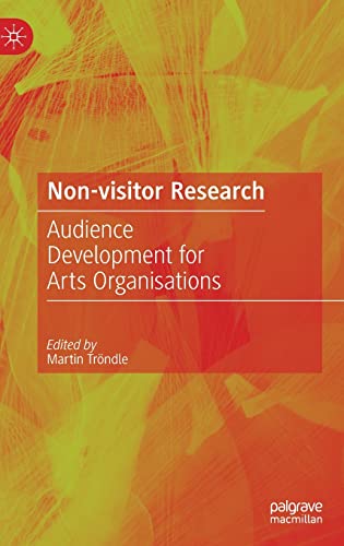 Non-Visitor Research: Audience Development for Arts Organisations