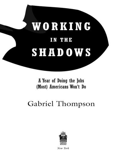 Working in the Shadows: A Year of Doing the Jobs (Most) Americans Won't Do