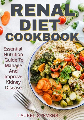 Renal Diet Cookbook: Essential Nutrition Guide To Manage And Improve Kidney Disease