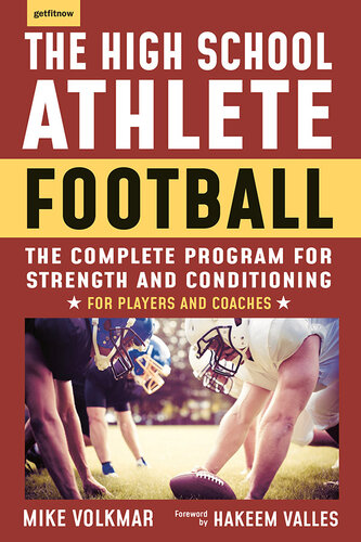 The High School Athlete: Football: The Complete Program for Strength and Conditioning--For Players and Coaches