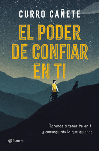 El poder de confiar en ti: Aprende a tener fe en ti y conseguirás lo que quieras