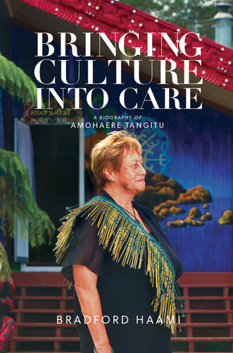 Bringing Culture into Care: A Biography of Amohaere Tangitu