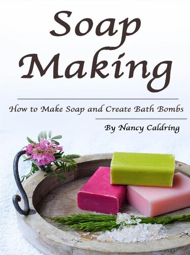 Soap Making: How to Make Soap and Create Bath Bombs