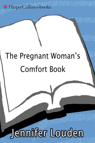 The Pregnant Woman's Comfort Book: A Self-Nurturing Guide to Your Emotional Well-Being During Pregnancy and Early Motherhood