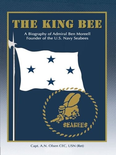 The King Bee: A Biography of Admiral Ben Moreell