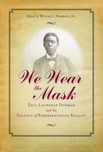 We Wear the Mask: Paul Laurence Dunbar and the Politics of Representative Reality