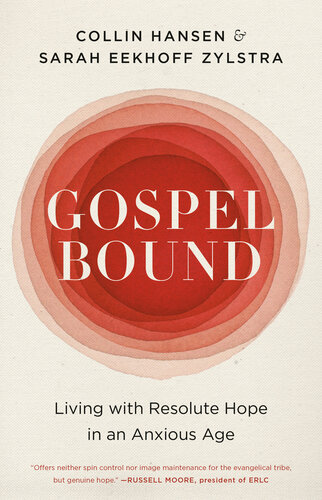 Gospelbound: Living with Resolute Hope in an Anxious Age