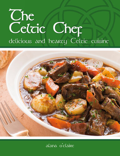 The Celtic Chef: Delicious, Hearty Celtic Cuisine