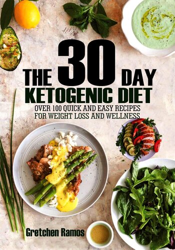 The 30 Day Ketogenic Diet: Over 100 Quick and Easy Recipes to Weight Loss and Wellness