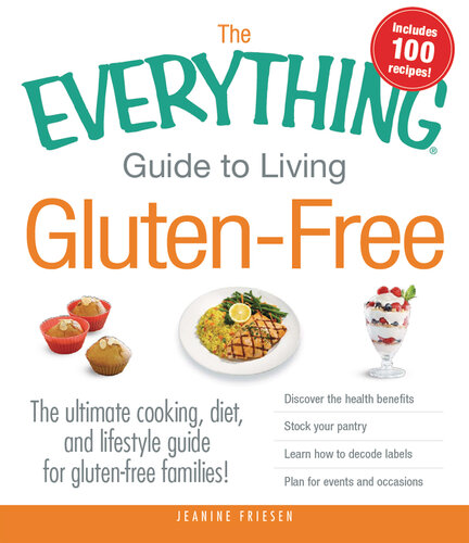 The Everything Guide to Living Gluten-Free: The Ultimate Cooking, Diet, and Lifestyle Guide for Gluten-Free Families!