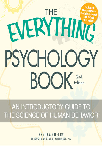 The Everything Psychology Book: Explore the human psyche and understand why we do the things we do