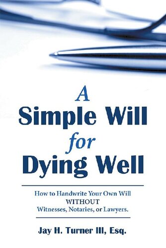 A Simple Will for Dying Well: How to Handwrite Your Own Will Without Witnesses, Notaries, or Lawyers