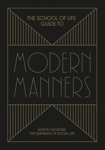 The School of Life Guide to Modern Manners: How to navigate the dilemmas of social life