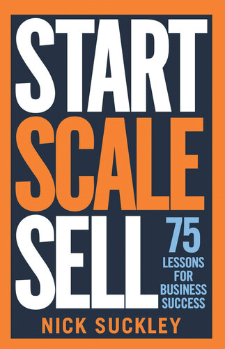 Start. Scale. Sell.: 75 lessons for business success