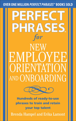 Perfect Phrases for New Employee Orientation and Onboarding: Hundreds of ready-to-use phrases to train and retain your top talent