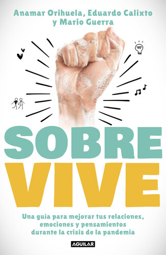 Sobrevive: Una guía para mejorar tus relaciones, emociones y pensamientos durante la crisis