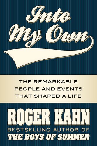 Into My Own: The Remarkable People and Events That Shaped a Life