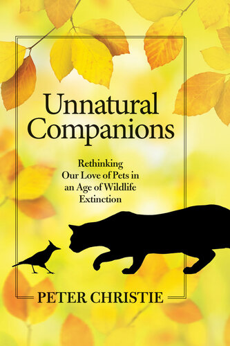 Unnatural Companions: Rethinking Our Love of Pets in an Age of Wildlife Extinction