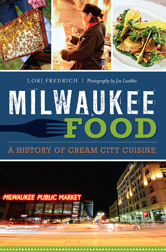 Milwaukee Food: A History of Cream City Cuisine