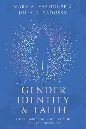 Gender Identity and Faith: Clinical Postures, Tools, and Case Studies for Client-Centered Care