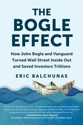 The Bogle Effect: How John Bogle and Vanguard Turned Wall Street Inside Out and Saved Investors Trillions