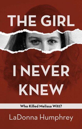 The Girl I Never Knew: Who Killed Melissa Witt?