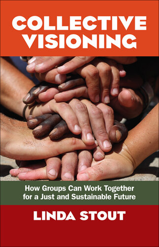 Collective Visioning: How Groups Can Work Together for a Just and Sustainable Future