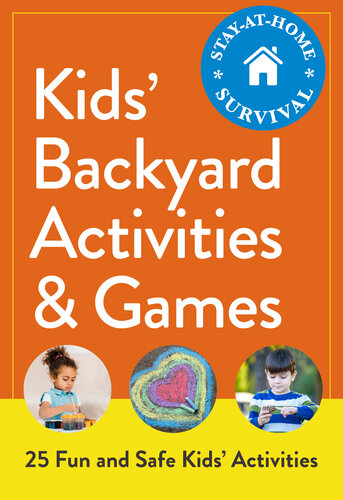 Kids' Backyard Activities & Games: 25 Fun and Safe Kids' Activities