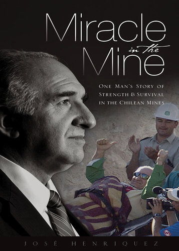 Miracle in the Mine: One Man's Story of Strength and Survival in the Chilean Mines