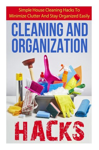 Cleaning and Organization Hacks--Simple House Cleaning Hacks to Minimize Clutter and Stay Organized Easily