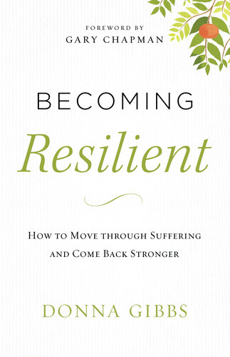 Becoming Resilient: How to Move Through Suffering and Come Back Stronger