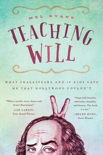 Teaching Will: What Shakespeare and 10 Kids Gave Me That Hollywood Couldn't