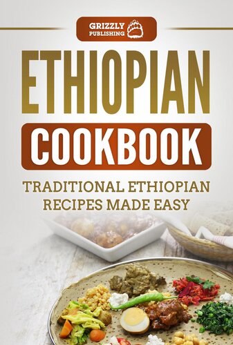 Ethiopian Cookbook: Traditional Ethiopian Recipes Made Easy